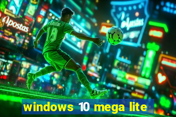 windows 10 mega lite